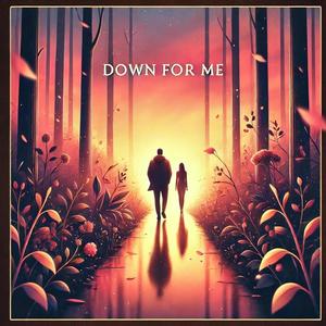 Down for me (Explicit)