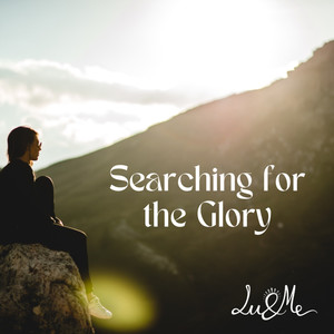 Searching For The Glory