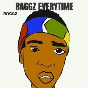 Raggz Everytime (Explicit)