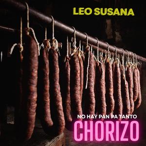 No Hay Pan Pa Tanto Chorizo
