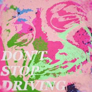 Don't Stop Driving (Explicit)