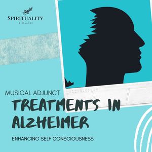 Musical Adjunct Treatments In Alzheimer - Enhancing Self Consciousness