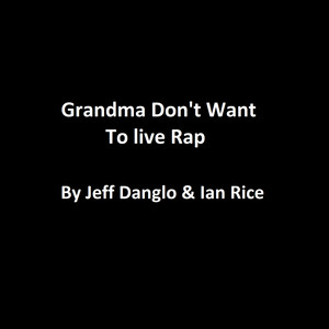 Grandma Don't Want to Live Rap