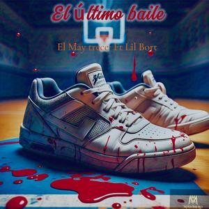 El ultimo baile (feat. El May trece & Lil bort) (Explicit)