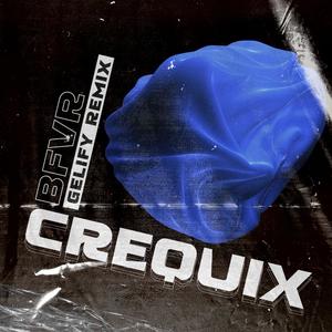 Crequix (Gelify Remix)