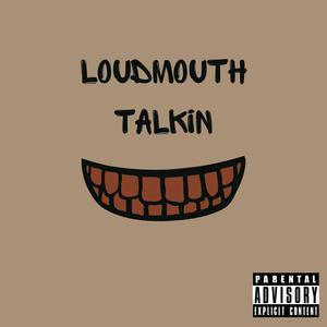 Loudmouth Talkin (Explicit)