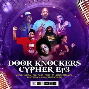 Door Knockers Cyphers EP 3 (feat. Msito, Snaida Don Dada, Bura, T.G., Jadah Makanta, Plate Mdaijasho & Cafu Da Truth) [Explicit]