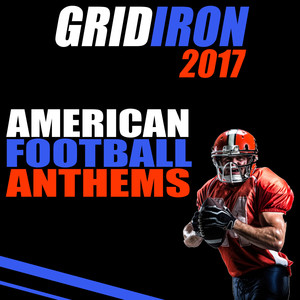 Gridiron 2017: American Football Anthems