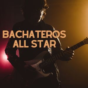 Bachateros All Star