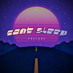 Can't Sleep Prelude (Explicit)