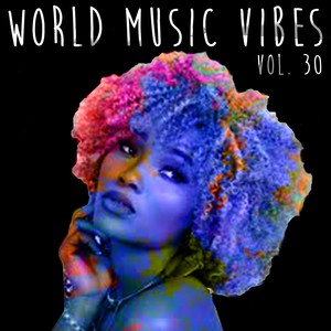 World Music Vibes Vol. 30