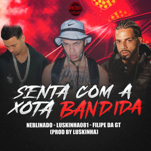 SENTA COM A XOTA BANDIDA (Explicit)