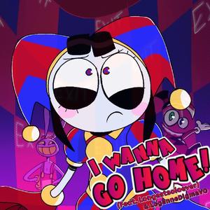 I Wanna Go Home (feat. LongestSoloEver & Loganne Digma) (The Amazing Digital Circus)
