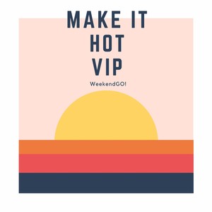 Make It Hot Vip