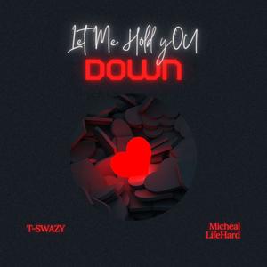 Let Me Hold You (feat. Micheal LifeHard) (Explicit)