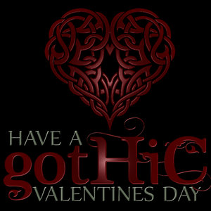 Have a Gothic Valentines DayHappy Bloody Valentine's Day