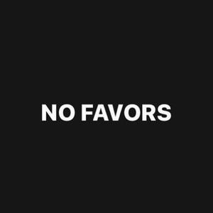 NO FAVORS (Explicit)