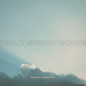 Holy Spirit Come