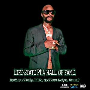 Life-State Pt. 4 Hall Of Fame (feat. BuddaFly, Lil Yo, Goddess Reign, Smurf) [Explicit]