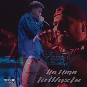 No Time to Waste (feat. Choche) (Explicit)