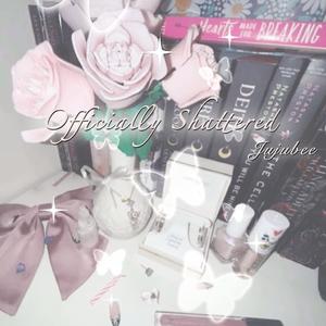 Officially Shattered