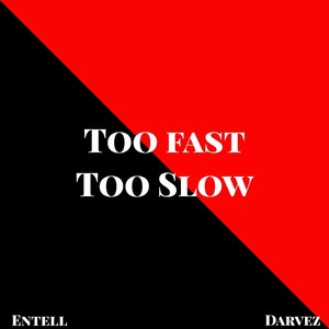 Too Fast Too Slow (feat. Darvez) [Explicit]