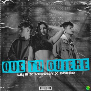 Que tu quiere(feat. LilB, Verona & Boker)