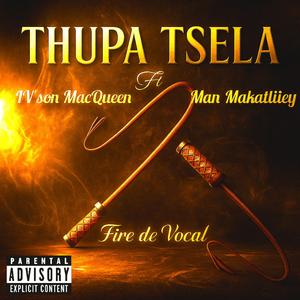 THUPA TSELA (feat. MAN MAKATLIIEY, FIRE DE VOCAL, Ember Flame & BOYZEN KEYS) (Radio Edit)