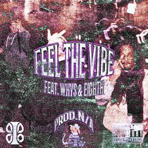 Feel The Vibe (feat. Whys & EIGHTH) (Explicit)