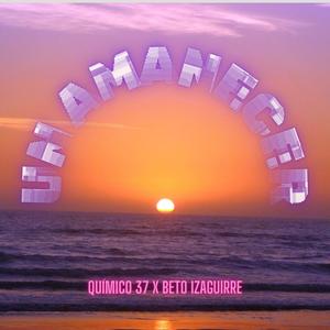 Un Amanecer (feat. Beto Izaguirre) (Explicit)
