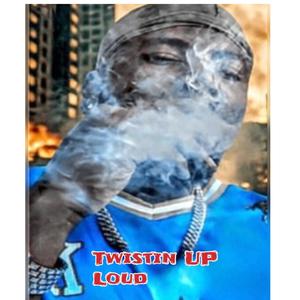 Twistin UP Loud (Explicit)