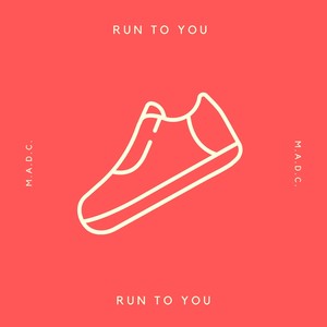 Run To You