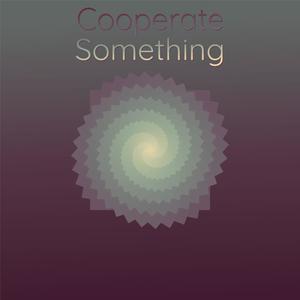 Cooperate Something