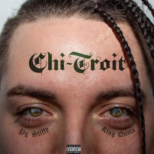 Chi-Troit (feat. King Quota) [Explicit]