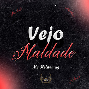 VEJO MALDADE (Explicit)