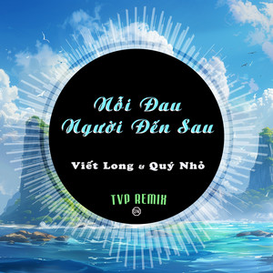 Nỗi Đau Người Đến Sau (Remix)