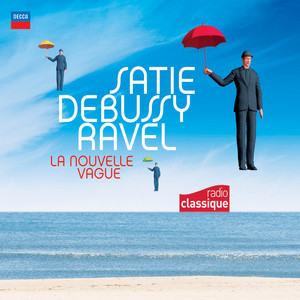 Satie Debussy Ravel : La Nouvelle Vague