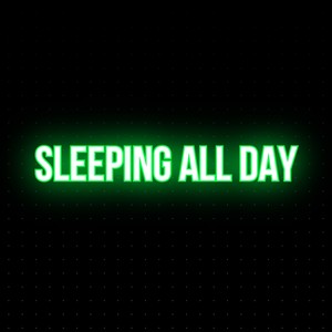 Sleeping All Day (Sped Up Version)