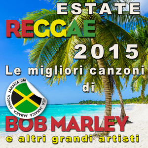 Estate Reggae 2015: Le migliori canzoni di Bob Marley e altri grandi artisti