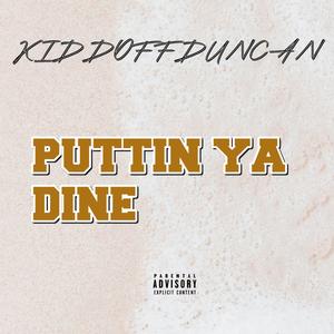 PUTTIN YA DINE (Explicit)