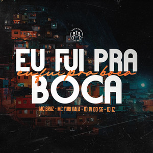 Eu Fui Pra Boca (Explicit)
