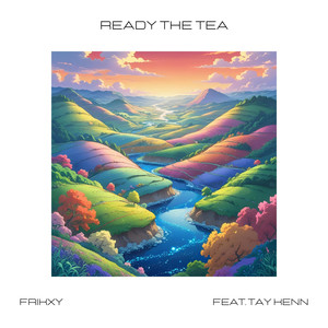 Ready The Tea (feat. Tay Kenn)