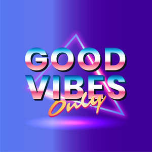 Good Vibes Only