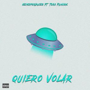 Quiero Volar (feat. Toro Fumark) [Explicit]