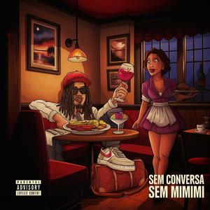 SEM CONVERSA SEM MIMIMI (Explicit)