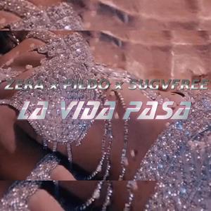 La Vida Pasa (feat. Zera) [Explicit]