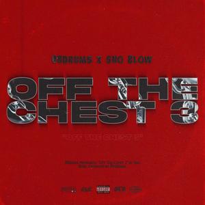 Off The Chest 3(feat. Snoblow) (Explicit)