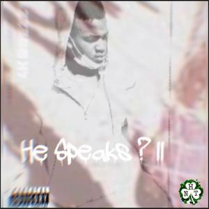 He Speaks ? II (Explicit)