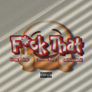 **** That (feat. Lamontae Foyay & GualaMeetsWorld) (Explicit)