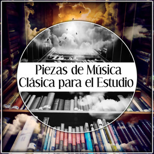 Piezas de Música Clásica para el Estudio: Música para la Energía Cerebral y la Relajación, Aumente Su Aprendizaje y la Concentración